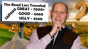 The Road Less Traveled S&P 500. Great 7000+, Good 6660, Ugly 4500. Chris Perras thinking about which road to take behind him.