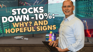 Stocks down -10%: Why, and hopeful signs