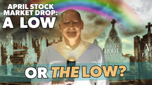 April Stock Market Drop: A low or THE low?