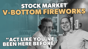 Stock MArket V-Bottom Fireworks: "Act like you've been here before"